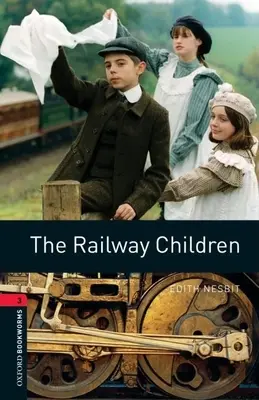 Oxford Bookworms Library: Die Eisenbahnkinder: Stufe 3: 1000-Wörter-Wortschatz - Oxford Bookworms Library: The Railway Children: Level 3: 1000-Word Vocabulary