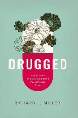 Betäubt: Die Wissenschaft und Kultur hinter psychotropen Drogen - Drugged: The Science and Culture Behind Psychotropic Drugs