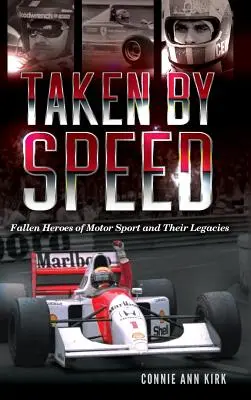 Von der Geschwindigkeit erfasst: Gefallene Helden des Motorsports und ihr Vermächtnis - Taken by Speed: Fallen Heroes of Motor Sport and Their Legacies