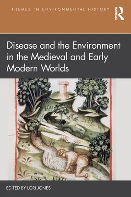 Krankheit und Umwelt in der Welt des Mittelalters und der frühen Neuzeit - Disease and the Environment in the Medieval and Early Modern Worlds