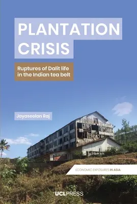 Plantagen-Krise: Brüche im Leben der Dalits im indischen Teegürtel - Plantation Crisis: Ruptures of Dalit Life in the Indian Tea Belt