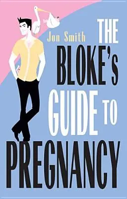 Blokes Leitfaden für Schwangere - Bloke's Guide to Pregnancy