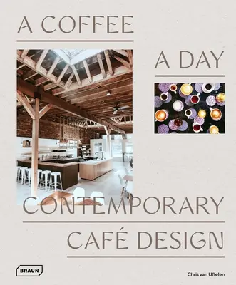 Ein Kaffee am Tag: Zeitgenössisches Café-Design - A Coffee a Day: Contemporary Caf Design