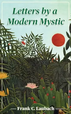 Briefe eines modernen Mystikers: Auszüge aus Briefen, die er in Dansalan, Lanao-See, Philippinische Inseln, an seinen Vater schrieb - Letters By A Modern Mystic: Excerpts from Letters Written at Dansalan, Lake Lanao, Philippine Islands, to His Father