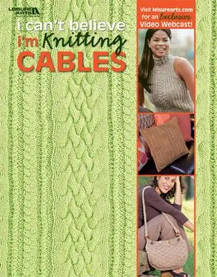 Ich kann nicht glauben, dass ich Zöpfe stricke (Leisure Arts #4281) - I Can't Believe I'm Knitting Cables (Leisure Arts #4281)