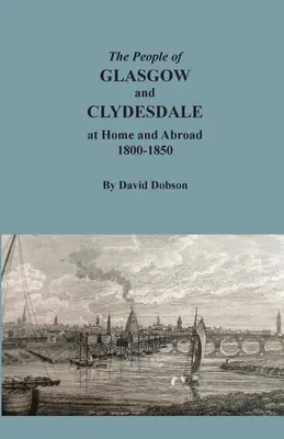 Die Einwohner von Glasgow und Clydesdale im In- und Ausland, 1800-1850 - The People of Glasgow and Clydesdale at Home and Abroad, 1800-1850