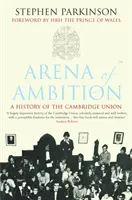 Arena des Ehrgeizes - Die Geschichte der Cambridge Union - Arena of Ambition - The History of the Cambridge Union