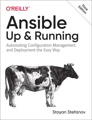 Ansible: Auf und davon: Automatisieren von Konfigurationsmanagement und Bereitstellung auf einfache Weise - Ansible: Up and Running: Automating Configuration Management and Deployment the Easy Way