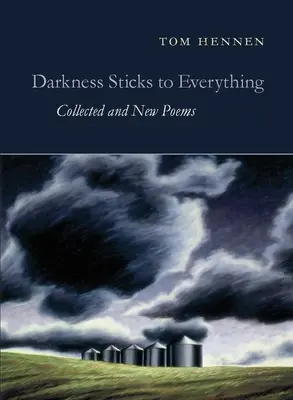 Die Dunkelheit klebt an allem: Gesammelte und neue Gedichte - Darkness Sticks to Everything: Collected and New Poems