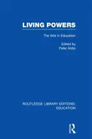 Lebendige Kräfte (RLE Edu K) - Die Künste in der Bildung - Living Powers(RLE Edu K) - The Arts in Education