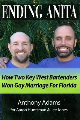 Das Ende von Anita: Wie zwei Barkeeper aus Key West die Homo-Ehe für Florida erkämpften - Ending Anita: How Two Key West Bartenders Won Gay Marriage For Florida