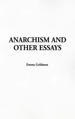 Anarchismus und andere Essays - Anarchism and Other Essays