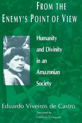 Vom Standpunkt des Feindes aus: Menschlichkeit und Göttlichkeit in einer amazonischen Gesellschaft - From the Enemy's Point of View: Humanity and Divinity in an Amazonian Society