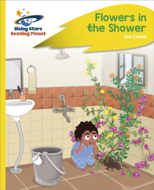 Reading Planet - Blumen in der Dusche - Gelb Plus: Rocket Phonics - Reading Planet - Flowers in the Shower - Yellow Plus: Rocket Phonics