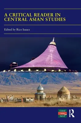 Ein kritisches Lesebuch zu den Zentralasienstudien: 40 Jahre Zentralasienstudien - A Critical Reader in Central Asian Studies: 40 Years of Central Asian Survey