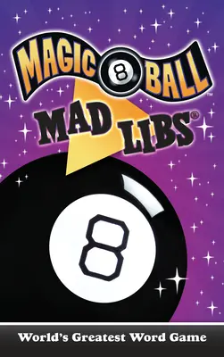 Magic 8 Ball Mad Libs: Das größte Wortspiel der Welt - Magic 8 Ball Mad Libs: World's Greatest Word Game