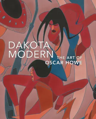 Dakota Modern: Die Kunst von Oscar Howe - Dakota Modern: The Art of Oscar Howe