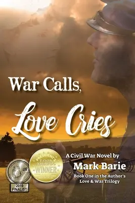 Der Krieg ruft, die Liebe weint: Ein Bürgerkriegsroman - War Calls, Love Cries: A Civil War Novel