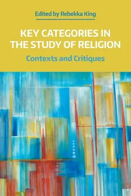 Schlüsselkategorien im Studium der Religion: Kontexte und Kritiken - Key Categories in the Study of Religion: Contexts and Critiques