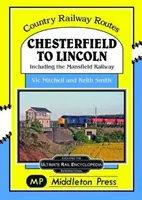 Chesterfield nach Lincoln - einschließlich der Mansfield Railway - Chesterfield To Lincoln - including the Mansfield Railway