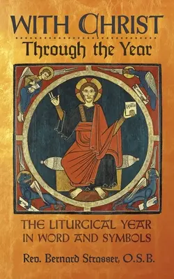 Mit Christus durch das Jahr: Das liturgische Jahr in Wort und Symbolen - With Christ Through the Year: The Liturgical Year in Word and Symbols