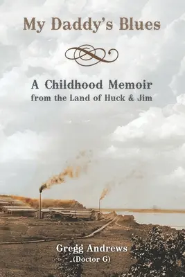 My Daddy's Blues: Eine Kindheitserinnerung aus dem Land von Huck & Jim - My Daddy's Blues: A Childhood Memoir from the Land of Huck & Jim