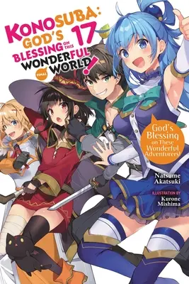 Konosuba: Gottes Segen für diese wunderbare Welt, Bd. 17 (Light Novel) - Konosuba: God's Blessing on This Wonderful World!, Vol. 17 (Light Novel)