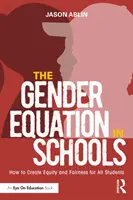 Die Gleichstellung der Geschlechter in der Schule: Wie man Gleichheit und Fairness für alle Schüler schafft - The Gender Equation in Schools: How to Create Equity and Fairness for All Students
