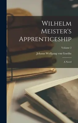 Wilhelm Meister's Apprenticeship: A Novel; Volume 2