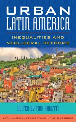 Urbanes Lateinamerika: Ungleichheiten und neoliberale Reformen - Urban Latin America: Inequalities and Neoliberal Reforms