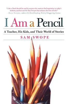 Ich bin ein Bleistift: Ein Lehrer, seine Kinder und ihre Welt der Geschichten - I Am a Pencil: A Teacher, His Kids, and Their World of Stories