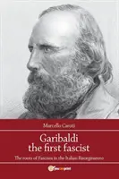 Garibaldi, der erste Faschist - Garibaldi the first fascist