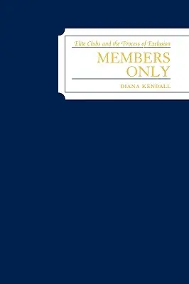 Nur für Mitglieder: Eliteclubs und der Prozess der Ausgrenzung - Members Only: Elite Clubs and The Process of Exclusion