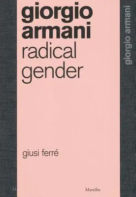 Giorgio Armani: Radikales Geschlecht - Giorgio Armani: Radical Gender