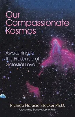 Unser barmherziger Kosmos: Das Erwachen zur Gegenwart der himmlischen Liebe - Our Compassionate Kosmos: Awakening to the Presence of Celestial Love