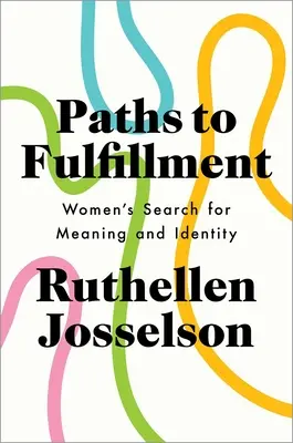 Wege zur Selbstverwirklichung: Die Suche von Frauen nach Sinn und Identität - Paths to Fulfillment: Women's Search for Meaning and Identity