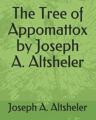 Der Baum von Appomattox von Joseph A. Altsheler - The Tree of Appomattox by Joseph A. Altsheler