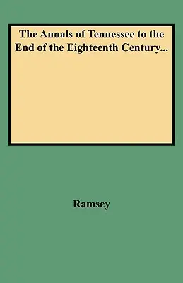 Die Annalen von Tennessee bis zum Ende des achtzehnten Jahrhunderts... - Annals of Tennessee to the End of the Eighteenth Century...