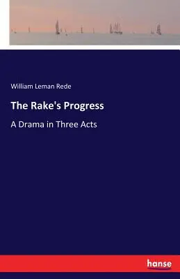The Rake's Progress: Ein Drama in drei Akten - The Rake's Progress: A Drama in Three Acts