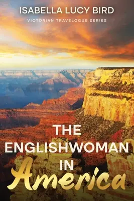 Die Engländerin in Amerika: Victorian Travelogue Series (mit Anmerkungen) - The Englishwoman in America: Victorian Travelogue Series (Annotated)