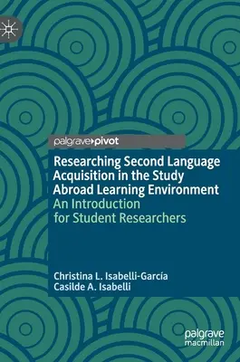Die Erforschung des Zweitspracherwerbs in der Lernumgebung eines Auslandsstudiums: Eine Einführung für studentische Forscherinnen und Forscher - Researching Second Language Acquisition in the Study Abroad Learning Environment: An Introduction for Student Researchers