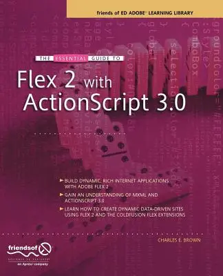 Grundlegendes Handbuch zu Flex 2 mit ActionScript 3.0: Freunde der Ed Adobe Learning Library - The Essential Guide to Flex 2 with ActionScript 3.0: Friends of Ed Adobe Learning Library