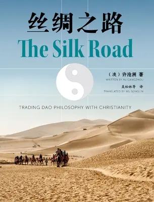Die Seidenstraße: Der Handel der Dao-Philosophie mit dem Christentum - The Silk Road: Trading Dao Philosophy with Christianity