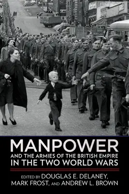 Arbeitskräfte und die Armeen des Britischen Empire in den beiden Weltkriegen - Manpower and the Armies of the British Empire in the Two World Wars