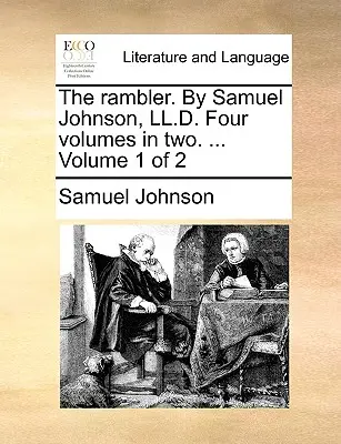 The Rambler. von Samuel Johnson, LL.D. Vier Bände in zwei. ... Band 1 von 2 - The Rambler. by Samuel Johnson, LL.D. Four Volumes in Two. ... Volume 1 of 2