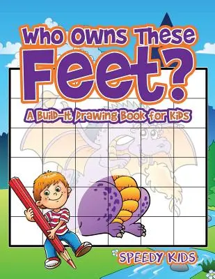 Wem gehören diese Füße? Ein Malbuch zum Selbermachen für Kinder - Who Owns These Feet? A Build-It Drawing Book for Kids