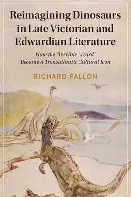 Neue Vorstellungen von Dinosauriern in der spätviktorianischen und edwardianischen Literatur - Reimagining Dinosaurs in Late Victorian and Edwardian Literature