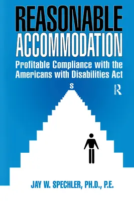 Angemessene Anpassung: Profitable Einhaltung des Americans with Disabilities ACT - Reasonable Accommodation: Profitable Compliance with the Americans with Disabilities ACT