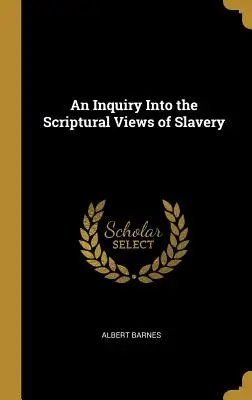 Eine Untersuchung über die biblischen Ansichten zur Sklaverei - An Inquiry Into the Scriptural Views of Slavery