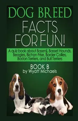 Fakten über Hunderassen zum Spaß! Buch B - Dog Breed Facts for Fun! Book B